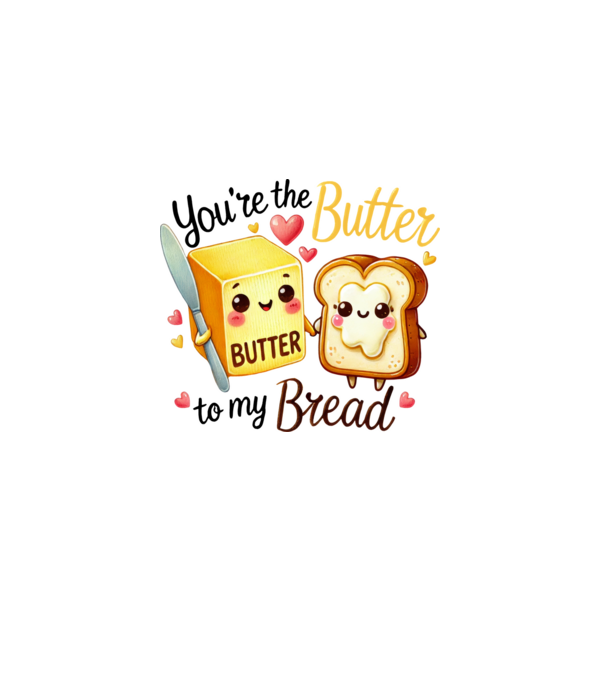 You are the butter to my bread minta fehér pólón