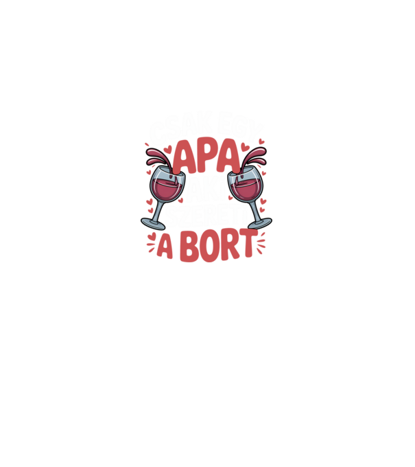 Csak egy apa aki szereti a bort minta fekete pólón