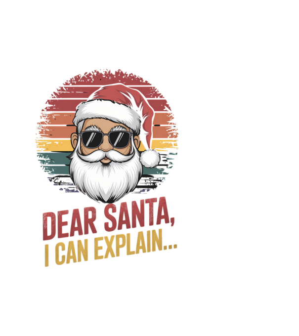 Dear Santa, I can explain,,,, minta fehér pólón
