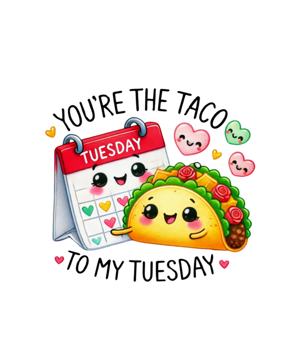 You are the taco to my tuesday minta fehér pólón