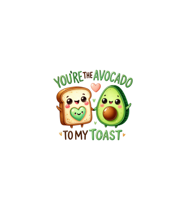 You are the avocado to my toast minta fehér pólón