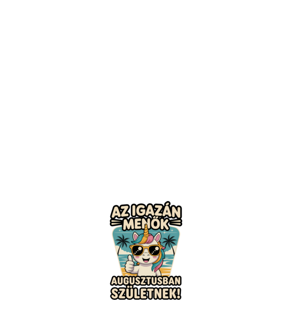 Az igazán menők augusztusban születnek! minta fehér pólón