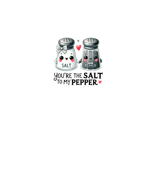 You are the salt to my pepper minta fehér pólón