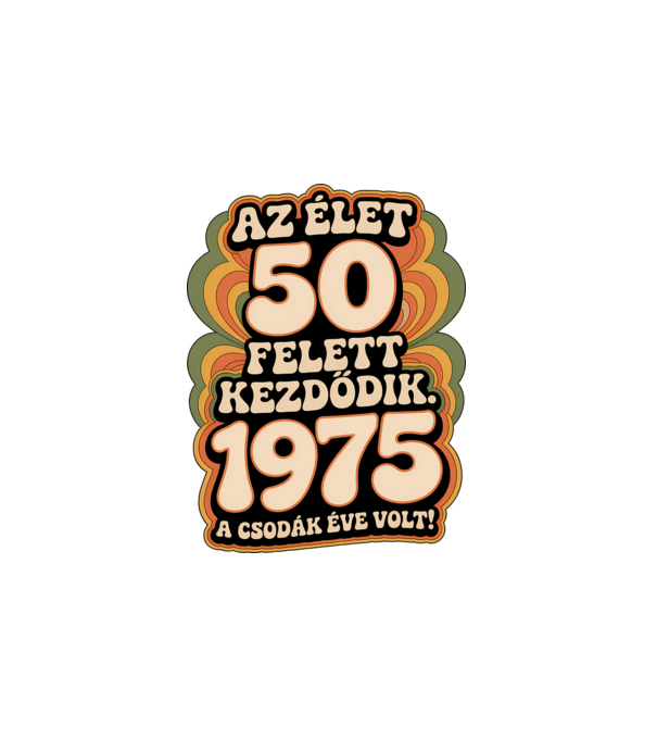 Az élet 50 felett kezdődik minta fehér pólón