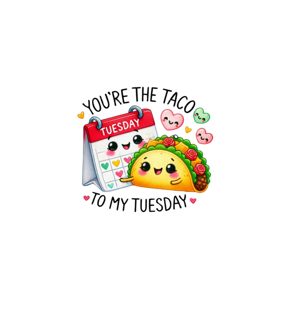 You are the taco to my tuesday minta fehér pólón
