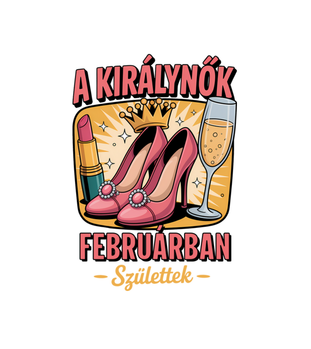 A királynők februárban születtek minta fehér pólón