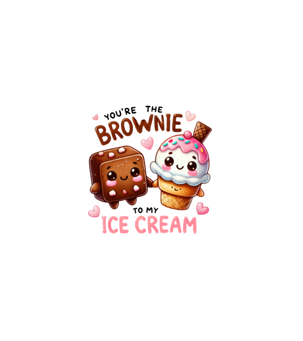 You are the brownie to my ice cream minta fehér pólón