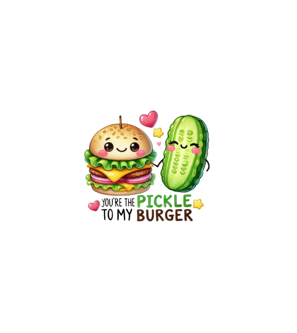 You are the pickle to my burger minta fehér pólón