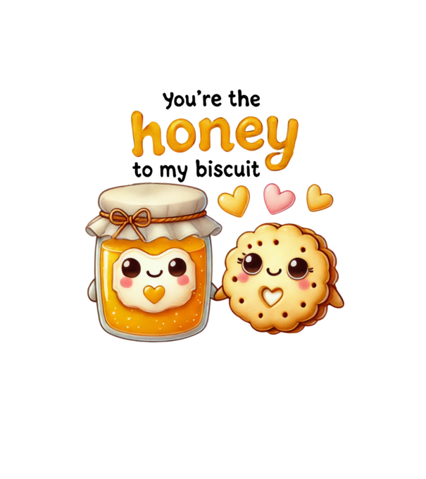 You are the honey to my biscuit minta homokszín pólón