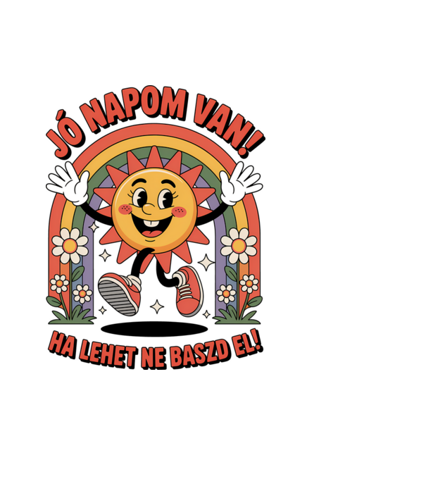 Jó napom van, ha lehet ne baszd el! minta világoskék pólón