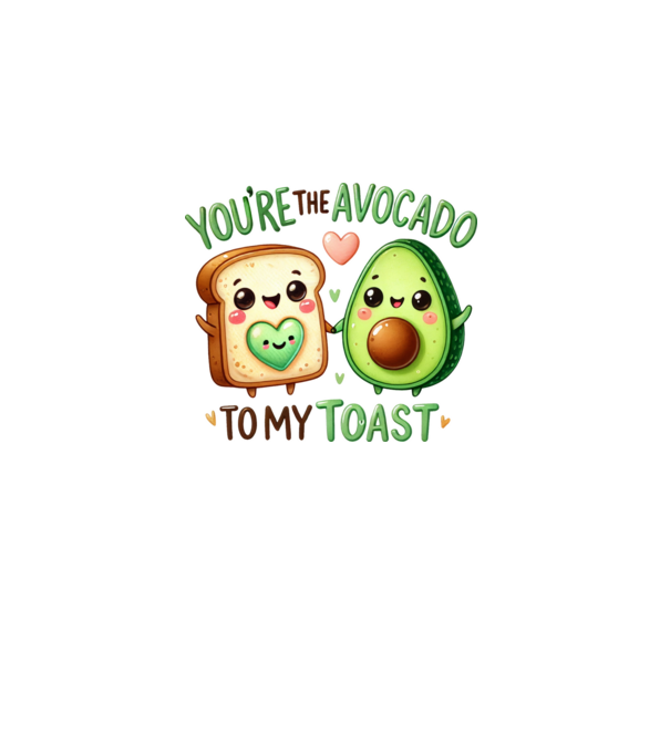 You are the avocado to my toast minta fehér pólón