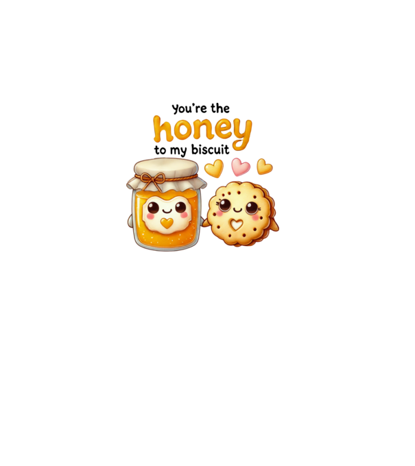 You are the honey to my biscuit minta fehér pólón