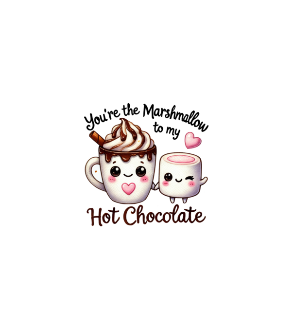 You are the marshmallow to my Hot Chocolate minta fehér pólón