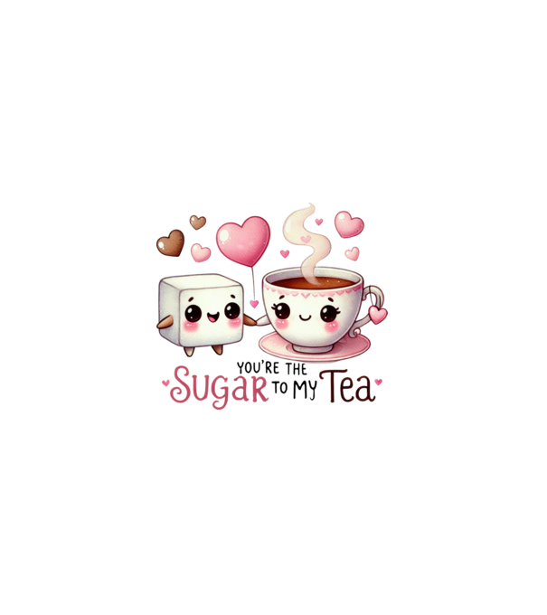 You are the sugar to my tea minta fehér pólón