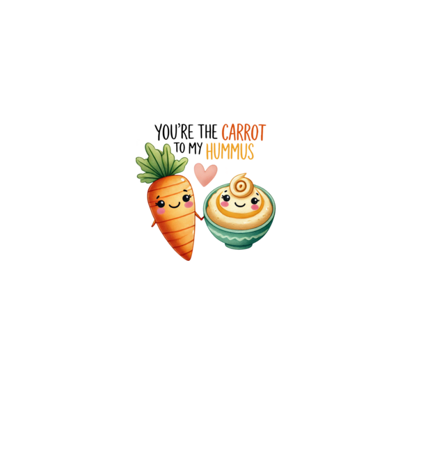 You are the carrot to my hummus minta fehér pólón