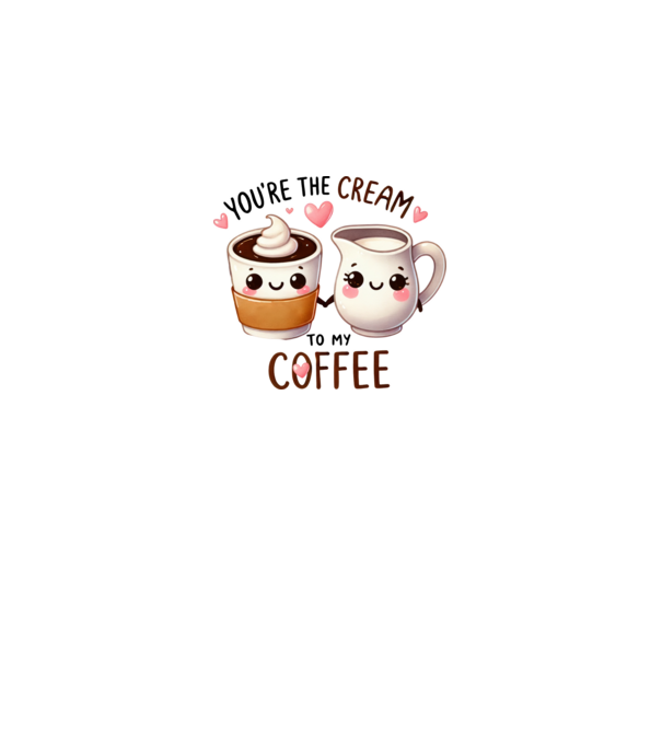 You are the cream to my coffee minta fehér pólón