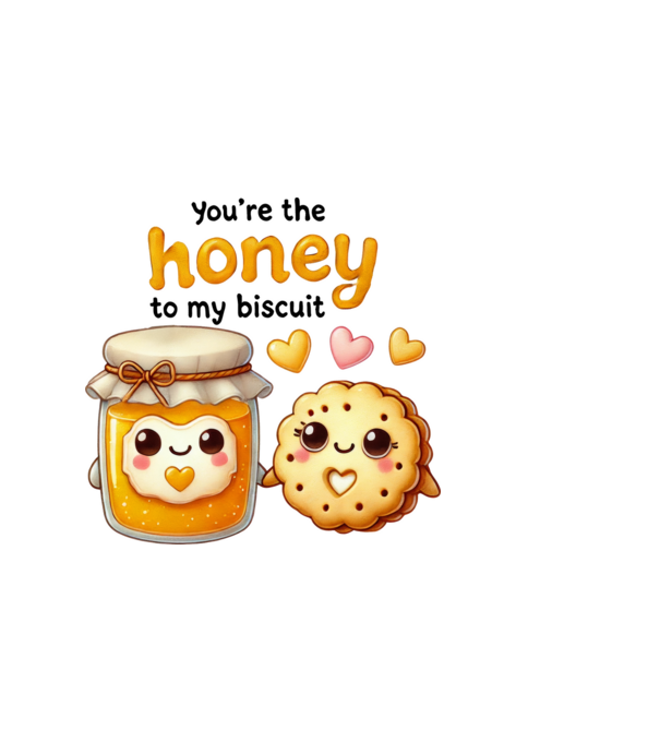 You are the honey to my biscuit minta fehér pólón