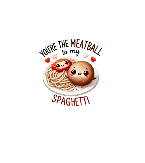 You are the meatball to my spaghetti minta szürke pólón