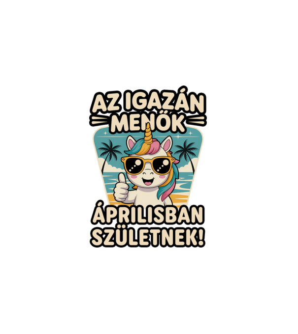 Az igazán menők áprilisban születnek! minta fehér pólón