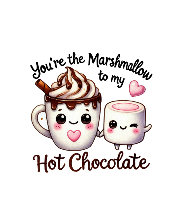 You are the marshmallow to my Hot Chocolate minta fehér pólón