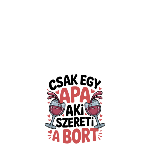 Csak egy apa aki szereti a bort minta fehér pólón