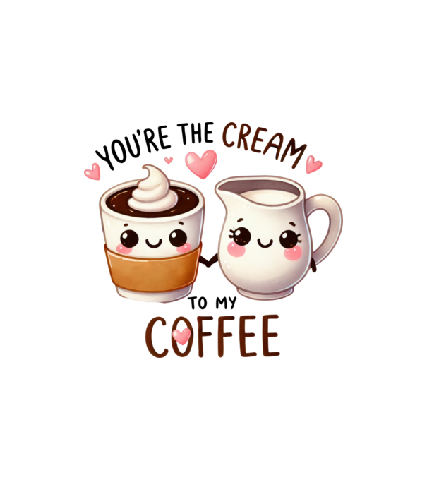 You are the cream to my coffee minta homokszín pólón