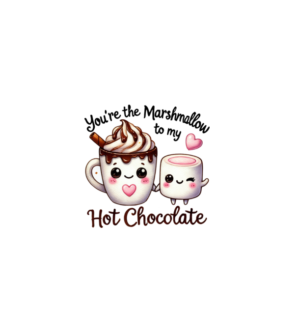 You are the marshmallow to my Hot Chocolate minta fehér pólón