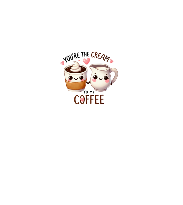 You are the cream to my coffee minta fehér pólón