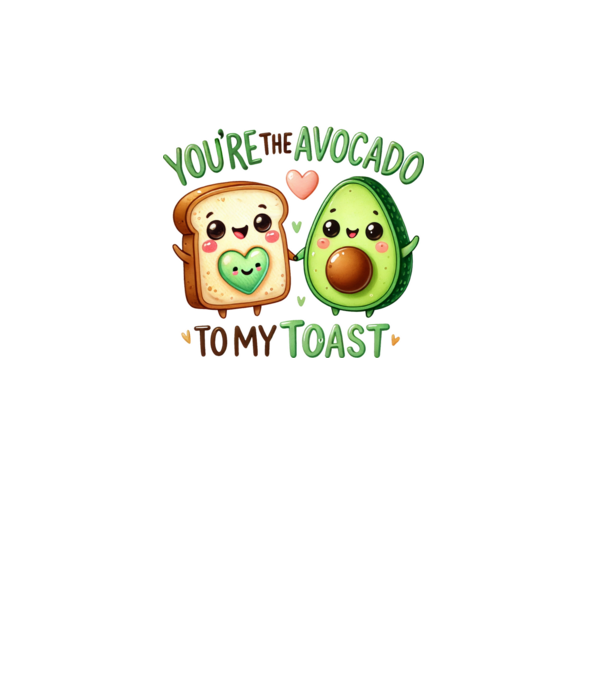 You are the avocado to my toast minta fehér pólón
