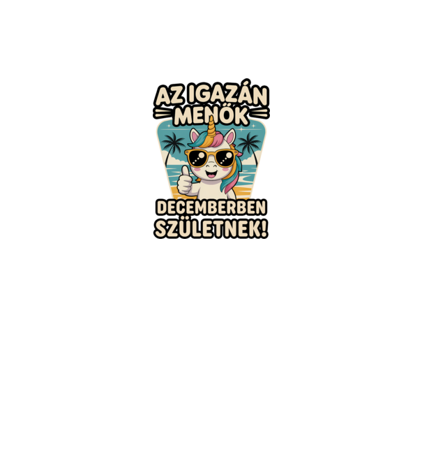 Az igazán menők decemberben születnek! minta fehér pólón