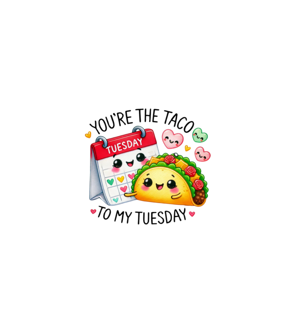 You are the taco to my tuesday minta fehér pólón