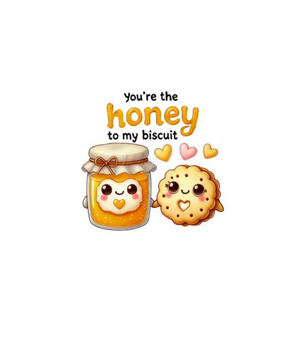 You are the honey to my biscuit minta fehér pólón