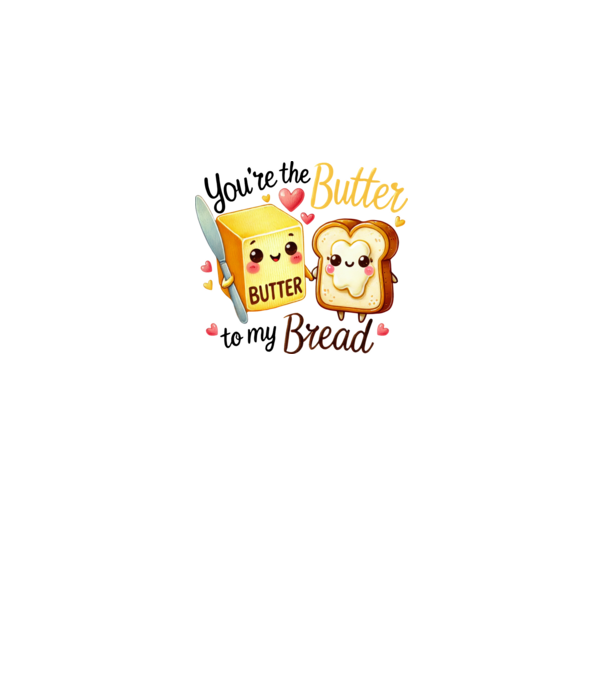 You are the butter to my bread minta fehér pólón