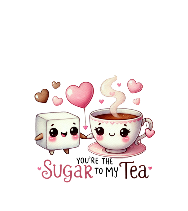 You are the sugar to my tea minta fehér pólón