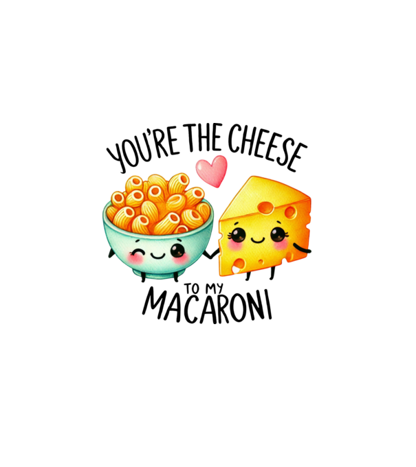 You are the cheese to my macaroni minta fehér pólón
