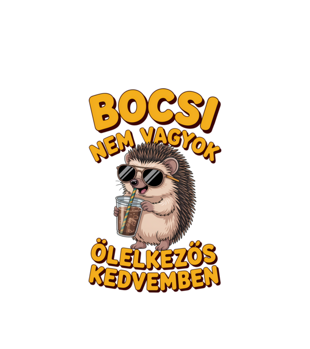 Bocsi nem vagyok ölelkezős kedvemben minta fehér pólón