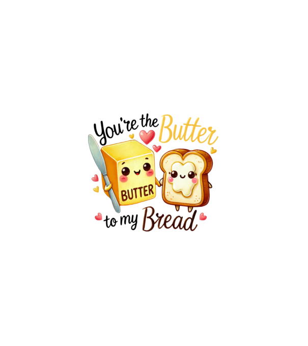 You are the butter to my bread minta fehér pólón