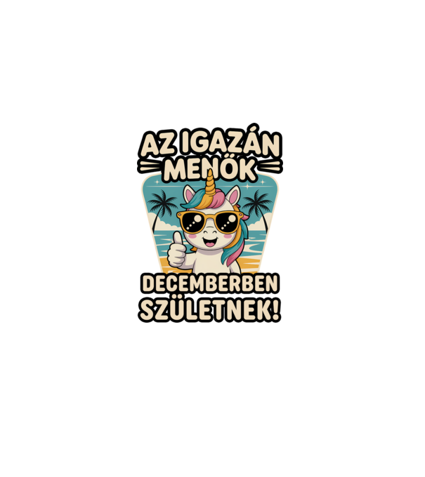 Az igazán menők decemberben születnek! minta fehér pólón