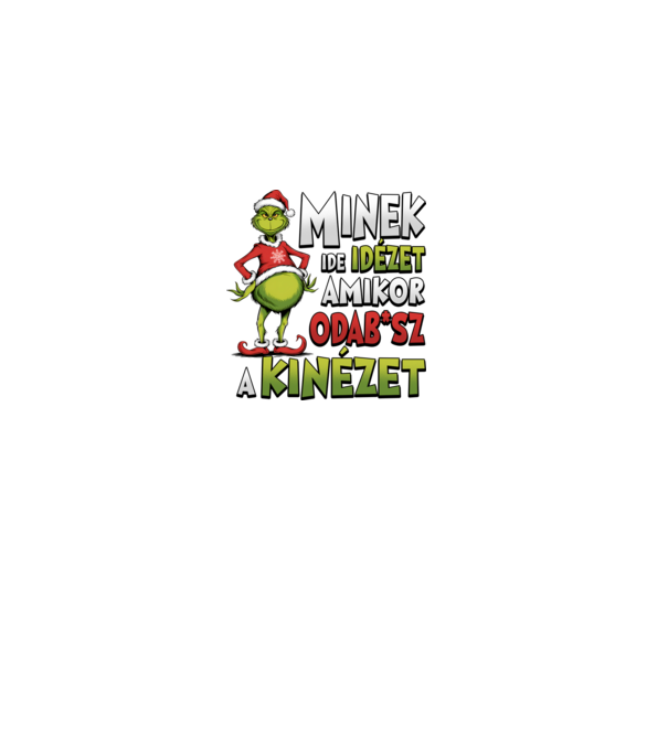 Minek ide idézet grinch minta fehér pólón