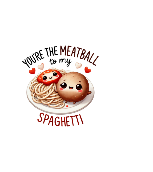 You are the meatball to my spaghetti minta fehér pólón