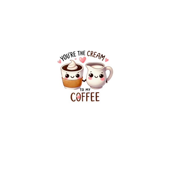 You are the cream to my coffee minta fehér pólón