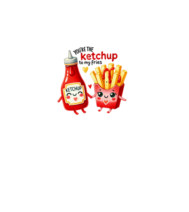 You are the ketchup to my fries minta fehér pólón