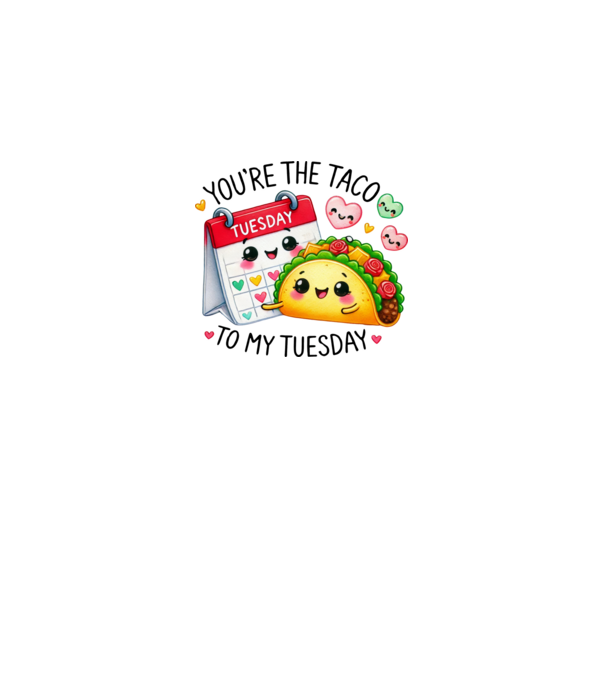 You are the taco to my tuesday minta fehér pólón