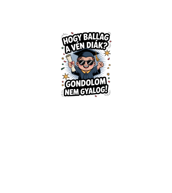 Hogy ballag a vén diák minta fehér pólón