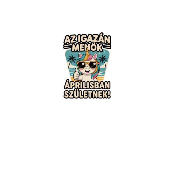 Az igazán menők áprilisban születnek! minta fehér pólón