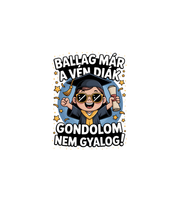 Ballag már a vén diák minta fehér pólón