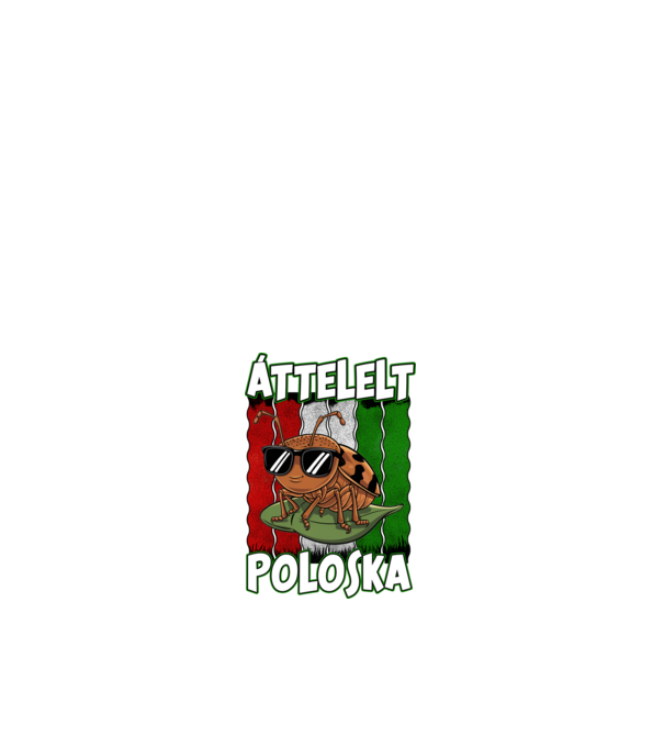 Áttelelt poloska vagyok Magyar minta fehér pólón