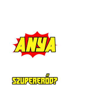 Én anya vagyok minta fehér pólón