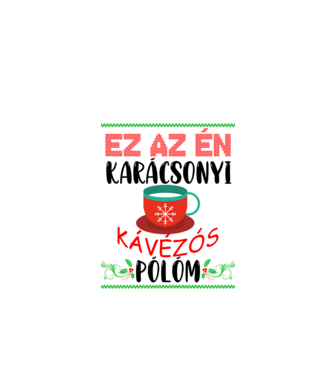 Ez az én karácsonyi kávézós pólóm minta fehér pólón