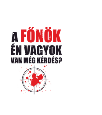 A főnök én vagyok minta fehér pólón
